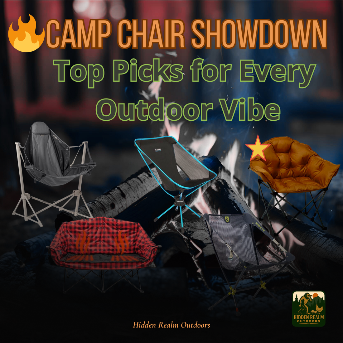 🔥 Camp Chair Showdown: Our Top Picks for Every Outdoor Vibe