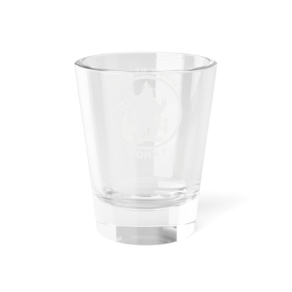 I Don't Believe 1.5oz Shot Glass
