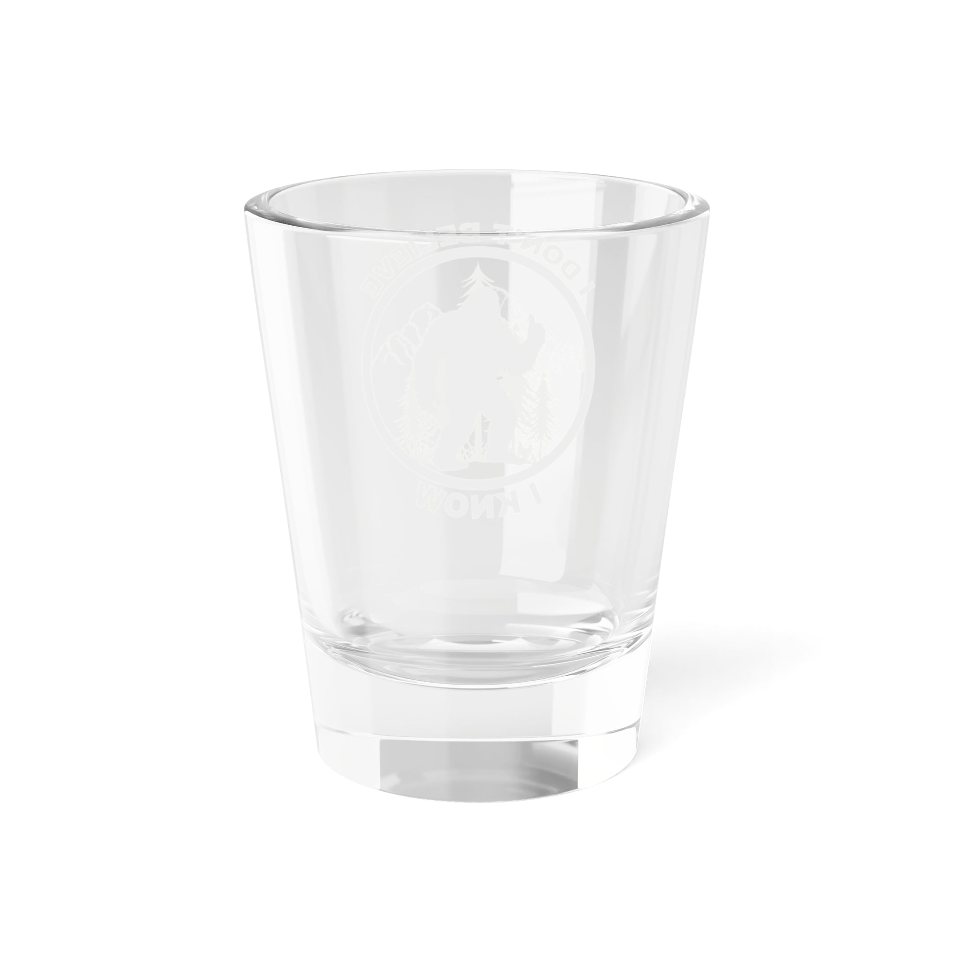 I Don't Believe 1.5oz Shot Glass