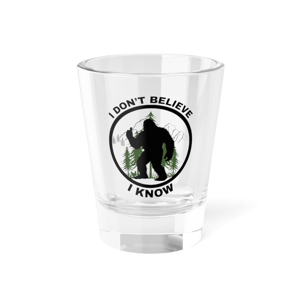 I Don't Believe 1.5oz Shot Glass