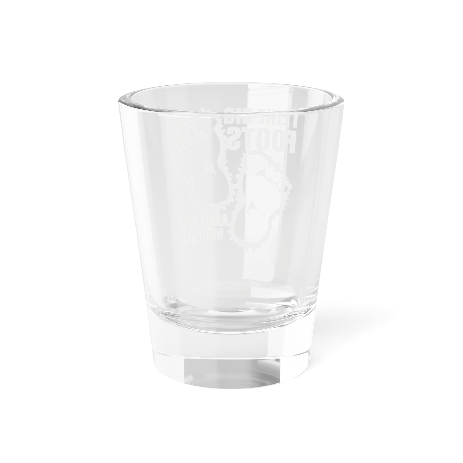 Big Foots Don’t Lie Shot Glass