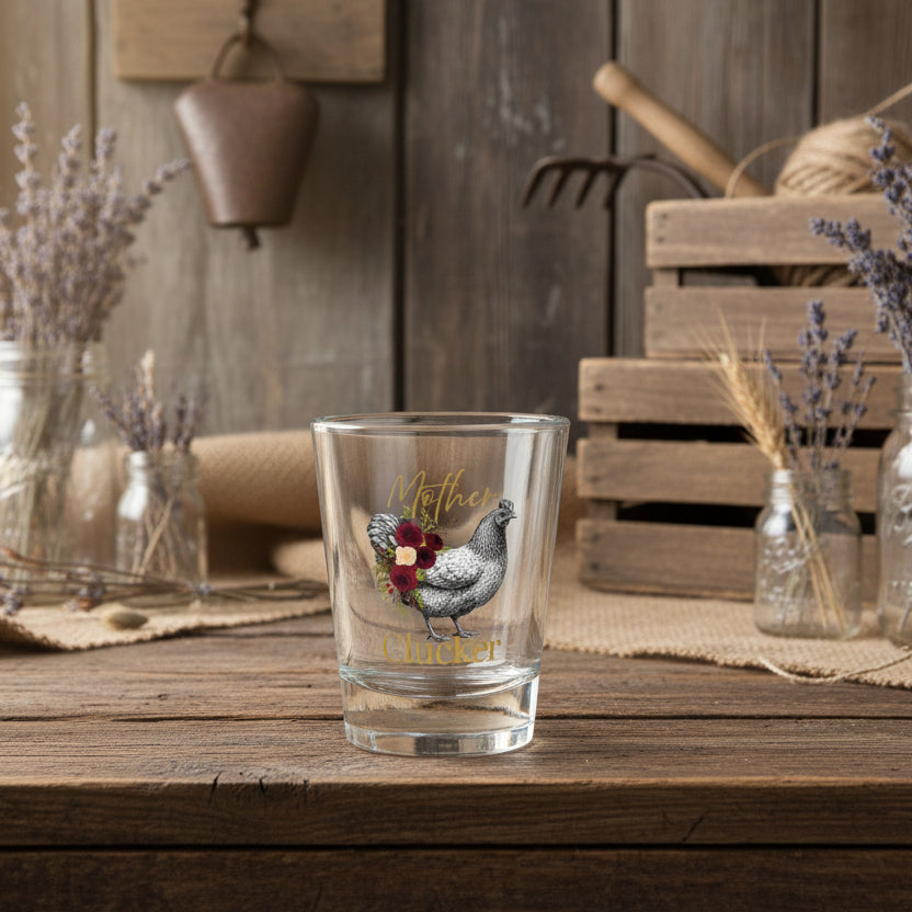 Mother Clucker Shot Glass
