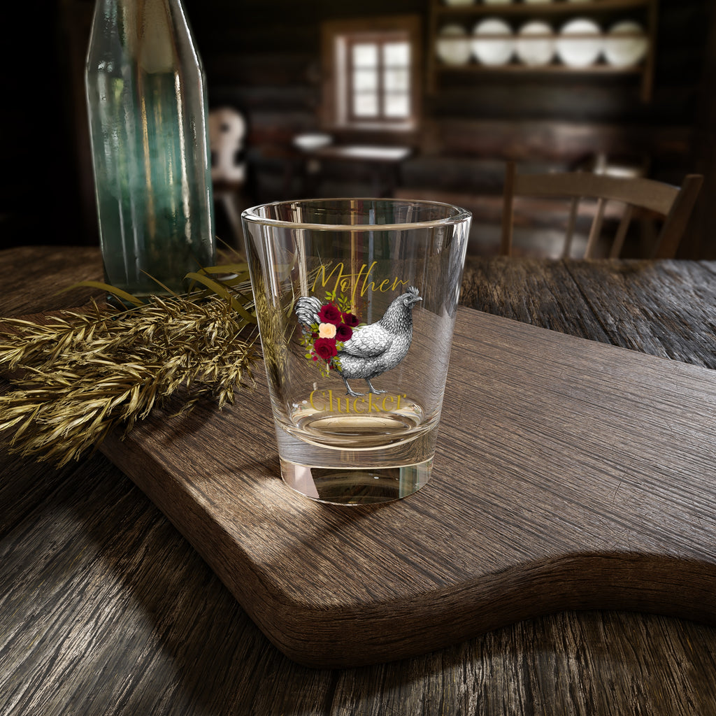 Mother Clucker Shot Glass